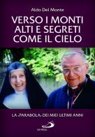 Verso i monti alti e segreti come il cielo. La «Parabola» dei miei ultimi anni di Aldo Del Monte edito da San Paolo Edizioni