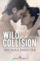 Wild collision. Ediz. italiana di Micalea Smeltzer edito da Triskell Edizioni