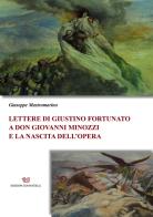 Lettere di Giustino Fortunato a don Giovanni Minozzi e la nascita dell'Opera di Giuseppe Mastromarino edito da Edizioni Giannatelli