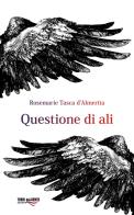 Questione di ali di Rosemarie Tasca d'Almerita edito da Torri del Vento Edizioni di Terra di Vento