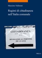 Regimi di cittadinanza nell'Italia comunale di Massimo Vallerani edito da Viella