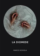 La Diomede di Marco Scevola edito da Passione Scrittore selfpublishing