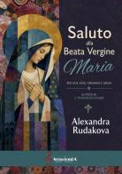Saluto alla beata vergine Maria. Per due voci, organo e archi. Spartito di Alexandra Rudakova, Francesco d'Assisi (san) edito da Accademia2008