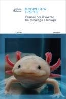 Biodiversità e psiche. L'amore per il vivente tra psicologia e biologia di Stefano Malavasi edito da Tarka