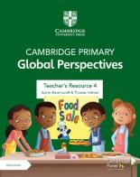 Cambridge primary global perspectives. Teacher's resource 4. Per la Scuola elementare. Con e-book. Con espansione online di Adrian Ravenscroft, Thomas Holman edito da Cambridge
