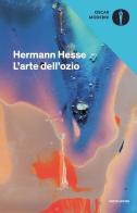 L' arte dell'ozio di Hermann Hesse edito da Mondadori
