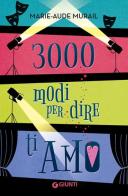3000 modi per dire ti amo di Marie-Aude Murail edito da Giunti Editore