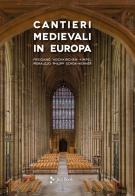 Cantieri medievali in Europa di C. Freigang, D. Hochkirchen, D. Kimpel edito da Jaca Book