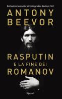 Rasputin e la fine dei Romanov di Antony Beevor edito da Rizzoli