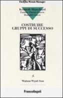 Costruire gruppi di successo di Kenneth Blanchard, Donald Carew, Eunice Parisi Carew edito da Franco Angeli