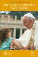 Dios sale a nuestro encuentro di Francesco (Jorge Mario Bergoglio) edito da Libreria Editrice Vaticana