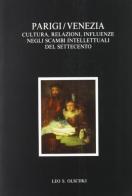 Parigi/Venezia. Cultura, relazioni, influenze negli scambi intellettuali del Settecento edito da Olschki