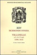 Villanelle a 3, 4 e 5 voci (1608, 1612) di Sigismondo D'India edito da Olschki