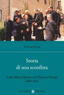 Storia di una sconfitta. Carlo Maria Martini e la Chiesa in Europa (1986-1993) di Francesca Perugi edito da Carocci