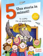 Il lupo fa la maestra. Stampatello maiuscolo. Ediz. a colori di Giuditta Campello edito da Emme Edizioni
