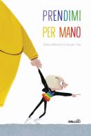 Prendimi per mano. Ediz. a colori di Tjibbe Veldkamp edito da Mimebù