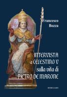 Intervista a Celestino V sulla vita di Pietro De Marone di Francesco Bozza edito da Lampo