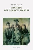 I bambini del soldato Martin di Matteo Incerti edito da Corsiero Editore