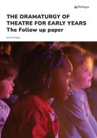 The dramaturgy of theatre for early years. The follow up paper di Gerd Taube edito da Pendragon