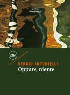 Oppure, niente di Sergio Antonielli edito da Minimum Fax