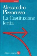 La costituzione ferita di Alessandro Pizzorusso edito da Laterza