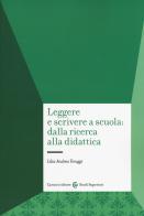 Leggere e scrivere a scuola: dalla ricerca alla didattica di Lilia Andrea Teruggi edito da Carocci