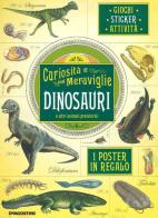 Dinosauri e altri animali preistorici. Curiosità e meraviglie. Con adesivi. Con poster di Polly Cheeseman edito da De Agostini