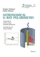 Astronomical X-Ray polarimetry di Sergio Fabiani, Fabio Muleri edito da Aracne