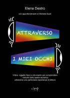 Attraverso i miei occhi. Il libro: oggetto fisico e strumento per comprendere i disturbi dello spettro autistico attraverso una particolare esperienza di lettura di Elena Destro edito da CLEUP