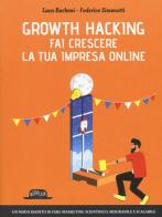 Growth hacking. Fai crescere la tua impresa online di Federico Simonetti, Luca Barboni edito da Flaccovio Dario