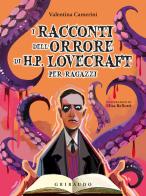 I racconti dell'orrore di H. P. Lovecraft per ragazzi di Valentina Camerini edito da Gribaudo