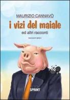 I vizi del maiale e altri racconti di Maurizio Cannavò edito da Booksprint