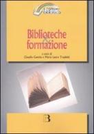 Biblioteche & formazione. Atti del Convegno (Milano, 15-16 marzo 2007) edito da Editrice Bibliografica
