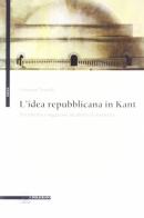L' idea repubblicana in Kant. Tra riforma e negazione del diritto di resistenza di Giovanni Tonella edito da Il Poligrafo