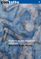 Oratorio di San Desiderio a Pistoia. Massimo Biagi «Munus» di Stefano Veloci, Anna Brancolini edito da Gli Ori