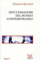 Miti e paradossi del mondo contemporaneo di Giacomo Becattini edito da Donzelli