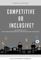 Competitive or inclusive? La smart city tra neoliberalismo e innovazione sociale di Federica Epifani edito da Wip Edizioni