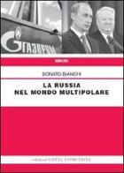 La Russia nel mondo multipolare di Donato Bianchi edito da Lotta Comunista