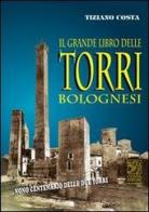 Il grande libro delle torri bolognesi di Tiziano Costa edito da Studio Costa