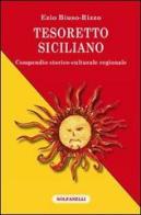 Tesoretto siciliano. Compendio storico-culturale regionale di Ezio Biuso-Rizzo edito da Solfanelli
