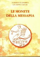 Le monete della Messapia di Alberto D'Andrea, Giuseppe Tafuri edito da Edizioni D'Andrea