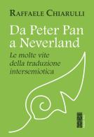 Da Peter Pan a Neverland. Le molte vite della traduzione intersemiotica di Raffaele Chiarulli edito da Ares