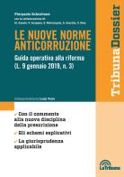 Le nuove norme anticorruzione. Guida operativa alla riforma (L. 9 gennaio 2019, n.3) di Pierpaolo Schiattone edito da La Tribuna