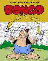 Bongo. Le avventure di un gorilla domestico. Ediz. illustrata di Tiberio Trevelyan Colantuoni edito da Menhir