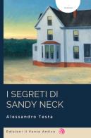 I segreti di Sandy Neck. Ediz. integrale di Alessandro Testa edito da Edizioni Il Vento Antico