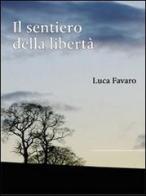 Il sentiero della libertà di Luca Favaro edito da I Libri di Emil