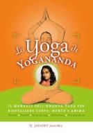 Lo yoga di Yogananda. Il manuale dell'Ananda Yoga per risvegliare corpo, mente e anima di Jayadev Jaerschky edito da Ananda Edizioni
