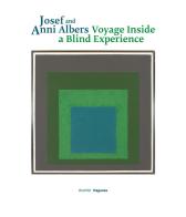 Josef and Anni Albers. Voyage inside a blind experience. Ediz. italiana, inglese e croata edito da Magonza