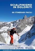 Scialpinismo in Dolomiti. 66 itinerari facili. Trentino Alto Adige Veneto Friuli edito da ViviDolomiti