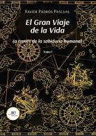 El gran viaje de la vida (A través de la sabiduría humana) vol.1 di Xavier Padrós Pascual edito da Europa Edizioni